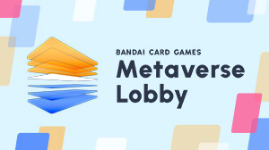 BANDAI CARD GAMES Metaverse Lobby